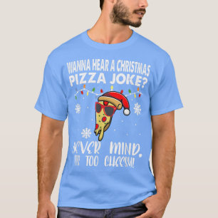 T-shirt Vous voulez entendre une pizza de Noël Plaisanter