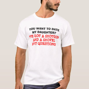 T-shirt Vous voulez jusqu'à présent ma fille ? Chemise