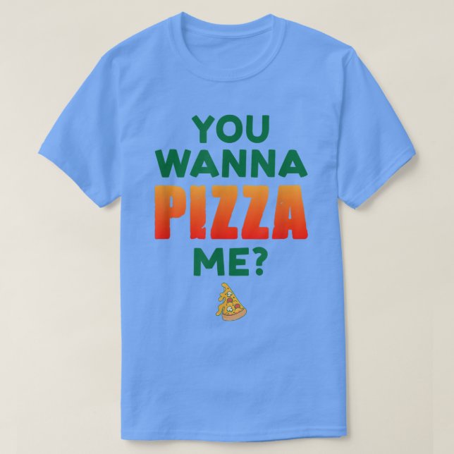 T-shirt Vous Voulez Pizza Me Pizza Lover cuisine italienne (Design devant)