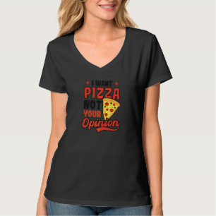 T-shirt Vous voulez Pizza Pas Opinion Fun Pizza  