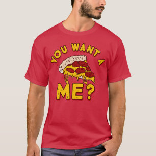 T-shirt Vous voulez une pizza de moi - Pizza drôle