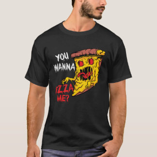 T-shirt Vous voulez une pizza Moi Pizzeria Pizza Maker Jeu