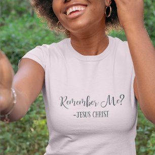 T-shirt Vous Vous Souvenez De Moi ? Jésus Christ Cite Reli
