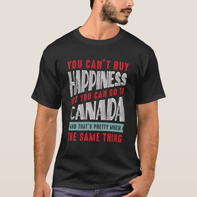 T-shirt Voyage au Canada - Vous ne pouvez pas acheter le b (Devant)
