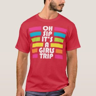 T-shirt Voyage Des Filles Oh Sip Son A Girp Trip Vacation