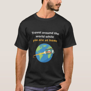 T-shirt voyager autour du monde chez vous