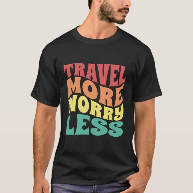 T-shirt Voyager Plus S'Inquiéter Moins De Vacances (Devant)