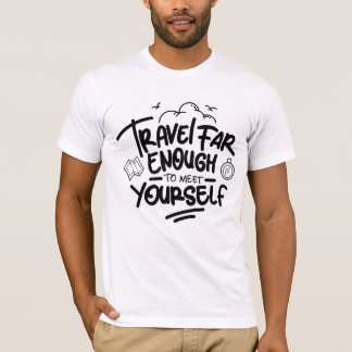 T-shirt Voyagez assez loin pour vous rencontrer
