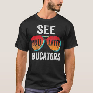 T-shirt Voyez-Vous Plus Tard Les Éducateurs Joyeux Jour De