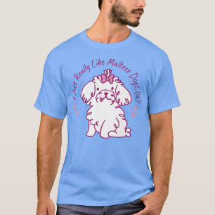 T-shirt Vraiment Comme Chiens Maltais Lover Chien Propriét