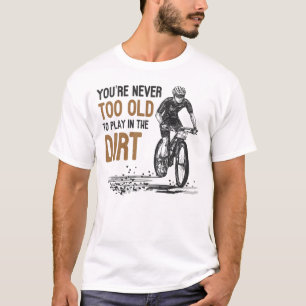 T-shirt VTT Jamais Trop Vieux Pour Jouer Dans La Sale