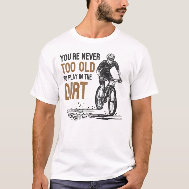 T-shirt VTT Jamais Trop Vieux Pour Jouer Dans La Sale  (Devant)