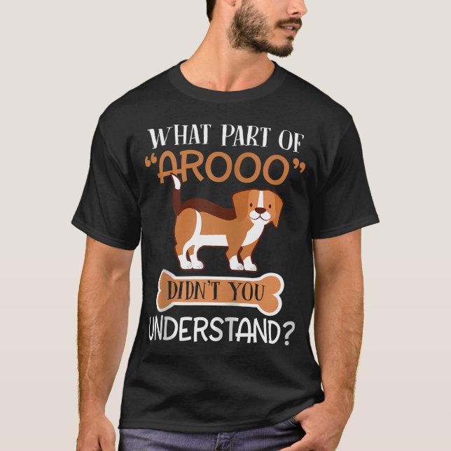 T-shirt W P d'Arooo Vous ne comprenez pas Beagle Chien Zip (Devant)