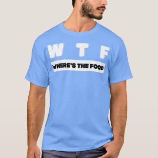 T-shirt W T F où la nourriture