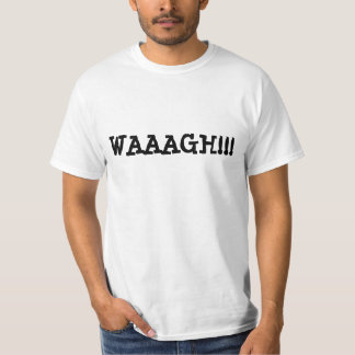 T-SHIRT WAAAGH ! ! !