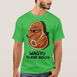 T-shirt Wagyu Takin Bout Funny Viande Steak Pun 1