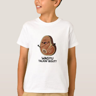 T-shirt Wagyu Talkin Bout Drôle Viande Steak Pun