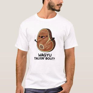 T-shirt Wagyu Talkin Bout Drôle Viande Steak Pun