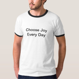 T - SHIRT wählt jeden Tag Freude aus