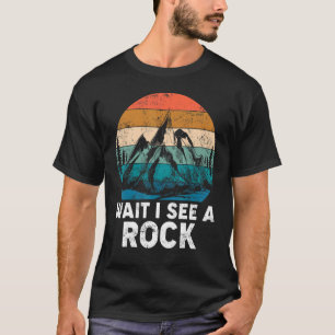 T-shirt Wait I See A Rock Mineral Collector Geode Hunter R