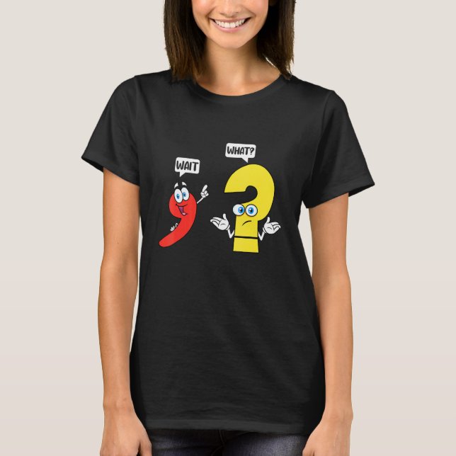 T-shirt Wait  What   English Teacher Grammar Costume Engli (Devant)