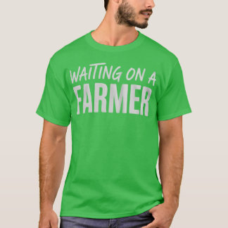T-shirt Waiting On A Farmer, Farmer Wife
