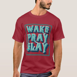 T-shirt Wake Slay Pray Mission chrétienne