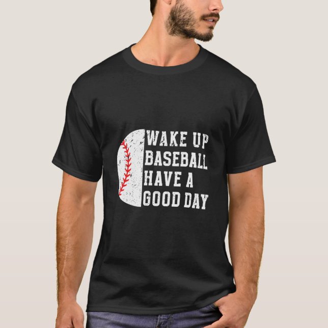 T-shirt Wake Up Baseball Have A Day Baseball Player (Devant)