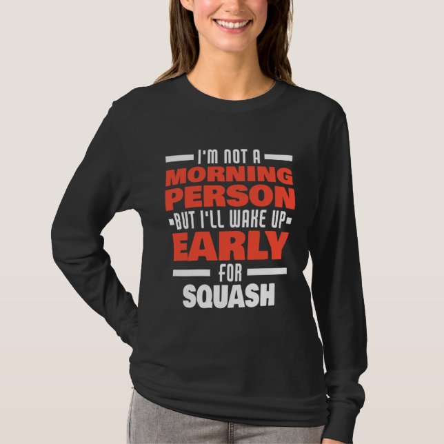 T-shirt Wake Up Early For Squash Saying Squash Player (Devant)