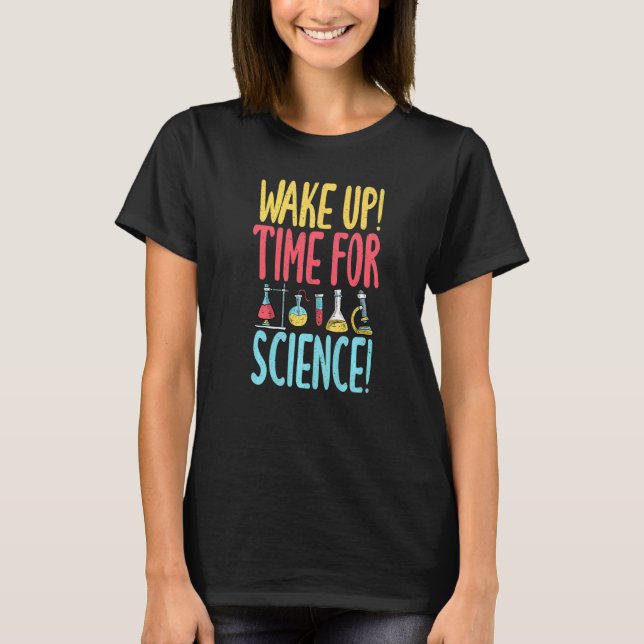 T-shirt Wake up time for Science  Science Teacher (Devant)