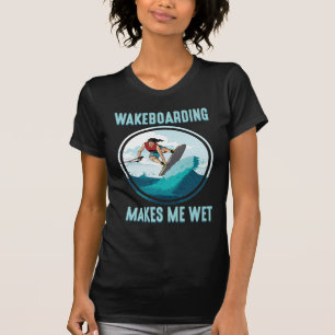 T-shirt Wakeboard me rend accro aux sports nautiques