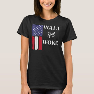 T-shirt Walt Not Woke 2