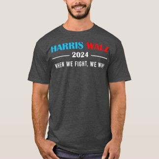 T-shirt Walz 2024 Quand nous combattons nous gagnons TShir