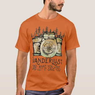 T-shirt Wanderlust Trouvez Ce Que Vous Aimez Et Laissez-Le