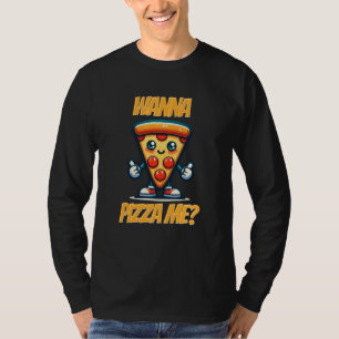 T-shirt Wanna Pizza Me   Jeu de nourriture amusant