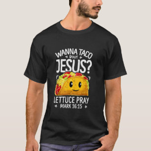 T-shirt Wanna taco à propos de Jésus laitue marque de priè