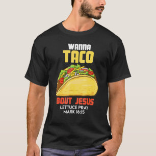 T-shirt Wanna Taco Bout Jesus Lettuce Prière Mark Cino De