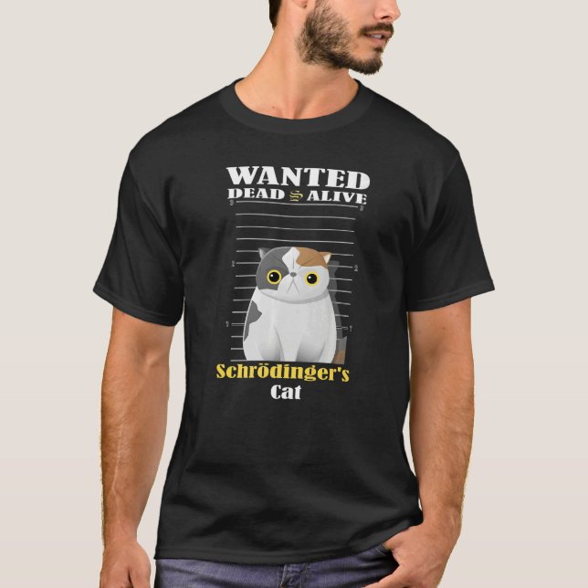 T-shirt Wanted dead s alive Schrödinger's Cat imprisoned   (Devant)