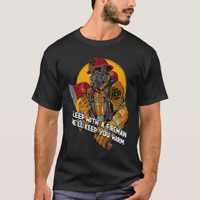 T-shirt Warm Sleep with a Fireman  Firefighter Humor Fire  (Devant)