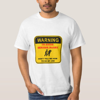 T-shirt Warning Dont Tell Me How To Do My Job