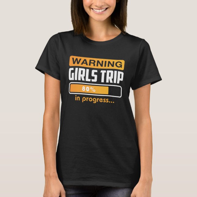 T-shirt Warning Girls Trip In Progress Weekend Party Vacat (Devant)