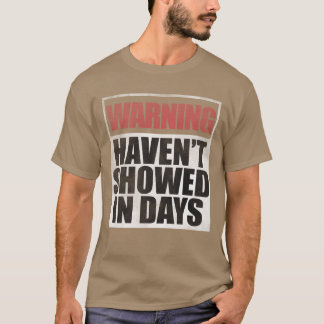 T-shirt Warning havent showed in days gift