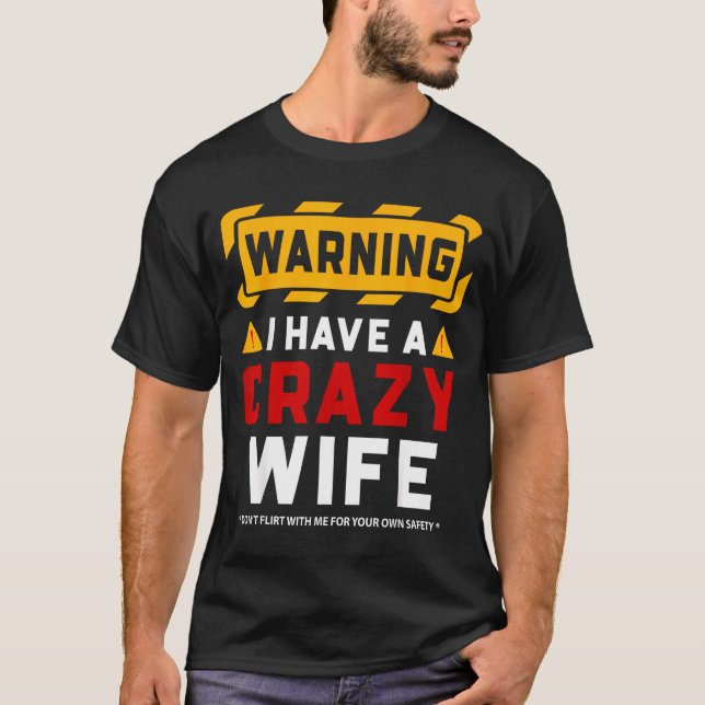 T-shirt Warning I Have A Crazy Wife  (Devant)