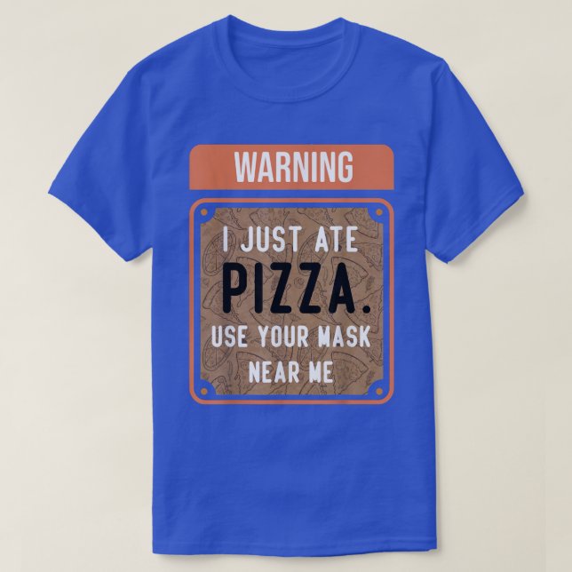T-shirt Warning I Just Ate PIZZA (Design devant)