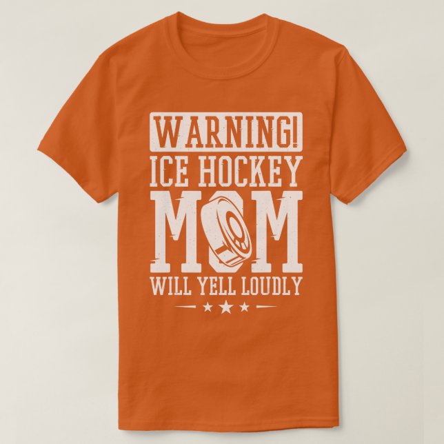 T-shirt Warning Ice Hockey Mom Will Yell Loudly Ice Hockey (Design devant)