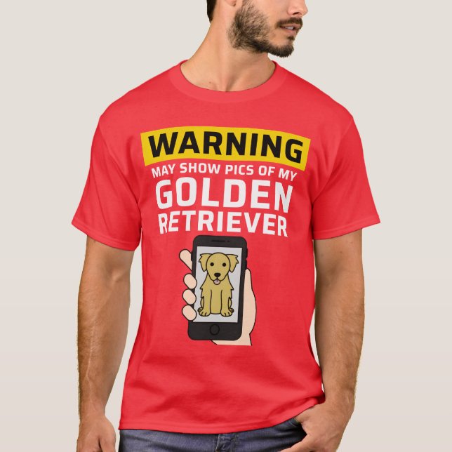 T-shirt Warning May Show Pics Of My Golden Retriever frien (Devant)