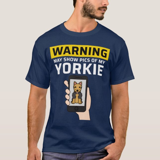 T-shirt Warning May Show Pics Of My Yorkshireerrier boy (Devant)