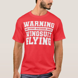 T-shirt Warning May Start Discuss About Wingsuit Flying Sk