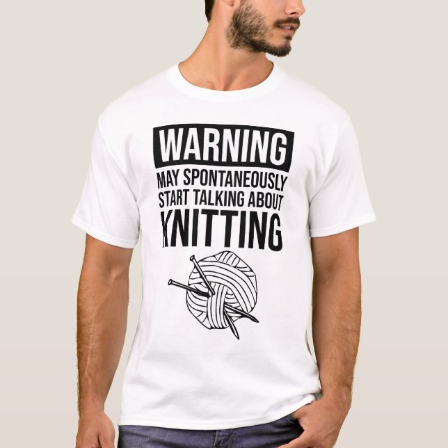 T-shirt Warning - May Start Talking About Knitting (Devant)