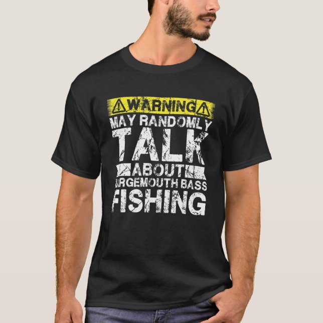 T-shirt Warning May Talk About Fishing   Largemouth Bass F (Devant)